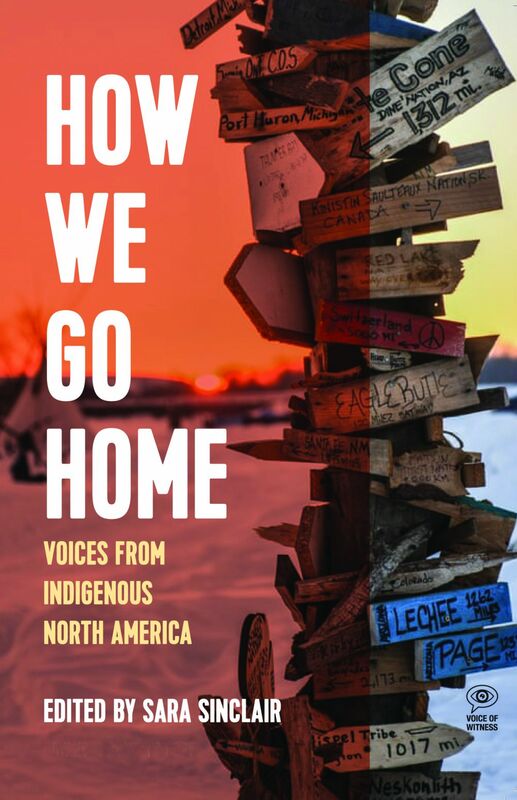 How We Go Home Voices from Indigenous North America