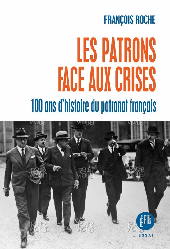Les patrons face aux crises Cent ans d'histoire du patronat français