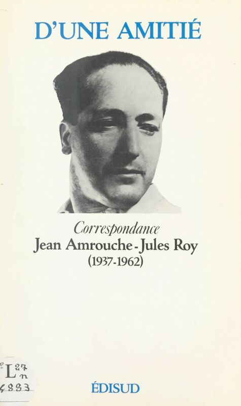 D'une amitié Correspondance Jean Amrouche-Jules Roy (1937-1962)