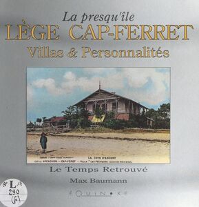 La presqu'île Lège Cap-Ferret Villas et personnalités