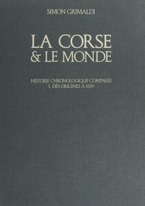 La Corse et le monde (1). Des origines à 1559 Histoire chronologique comparée