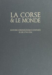 La Corse et le monde, histoire chronologique comparée (3). De 1769 à 1914