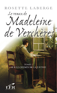 Le roman de Madeleine de Verchères T.2 Sur le chemin de la justice
