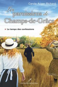 Les paroissiens de Champs-de-Grâce T.1 Le temps des confessions