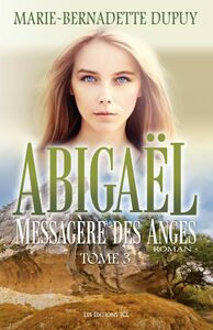Abigaël, messagère des anges - Tome 3