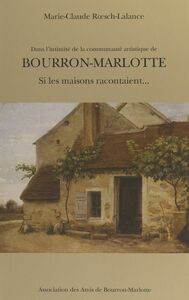 Bourron-Marlotte : si les maisons racontaient...
