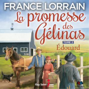 La promesse des Gélinas - Tome 2 : Edouard Edouard