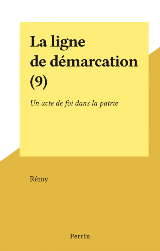 La ligne de démarcation (9) Un acte de foi dans la patrie