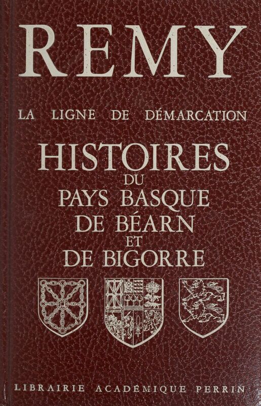 La ligne de démarcation Histoires du Pays basque, de Béarn, et de Bigorre