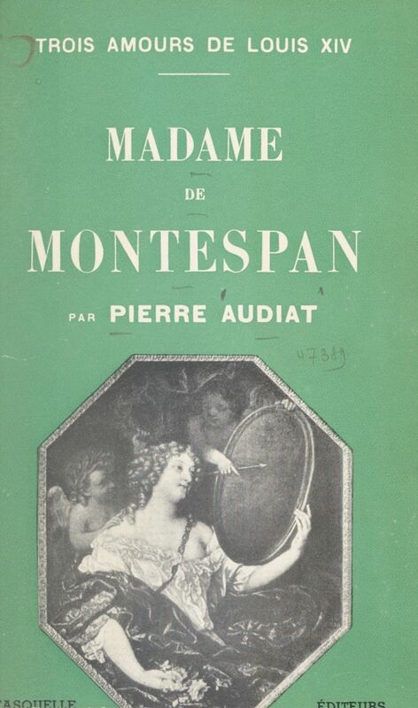 Trois amours de Louis XIV (2). Madame de Montespan