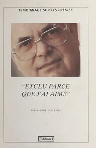 Exclu parce que j'ai aimé Témoignage sur les prêtres