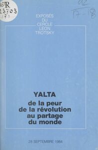 Yalta : de la peur de la révolution au partage du monde Exposé du Cercle Léon Trotsky du 28 septembre 1984