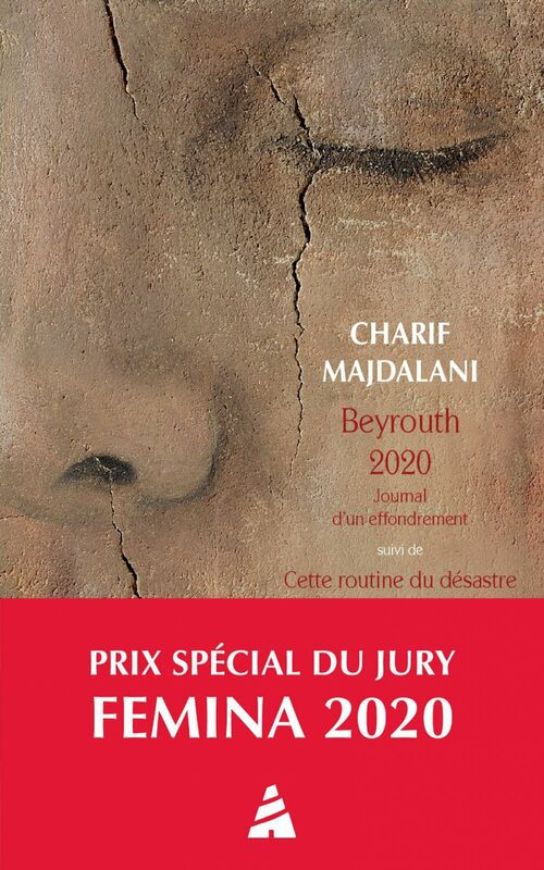 Beyrouth 2020. Journal d'un effondrement suivi de Cette routine du désastre. Beyrouth, été 2021, journal intermittent
