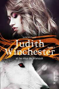 Judith Winchester et les élus de Wanouk Judith Winchester - Tome 1