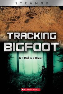 Tracking Big Foot (XBooks: Strange) Is it Real or a Hoax?