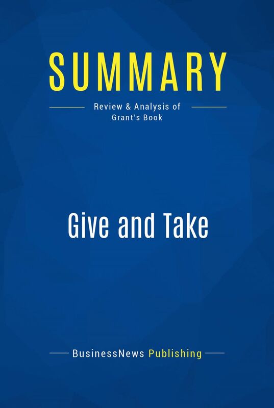 Summary: Give and Take Review and Analysis of Grant's Book