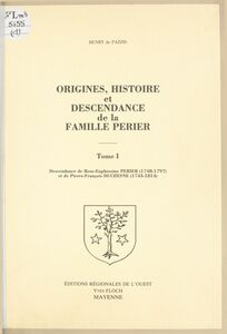 Origines, histoire et descendance de la famille Perier (1) Descendance de Rose-Euphrosine Perier (1748-1797) et de Pierre-François Duchesne (1743-1814)
