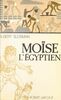 La trilogie du passé (1) Moïse l'Égyptien