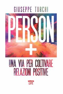 Person + Una via per coltivare relazioni positive