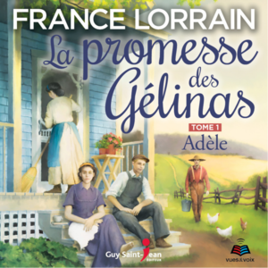 La promesse des Gélinas - tome 1 : Adèle Adèle