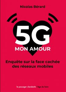 5G, mon amour Enquête sur la face cachée des réseaux mobiles