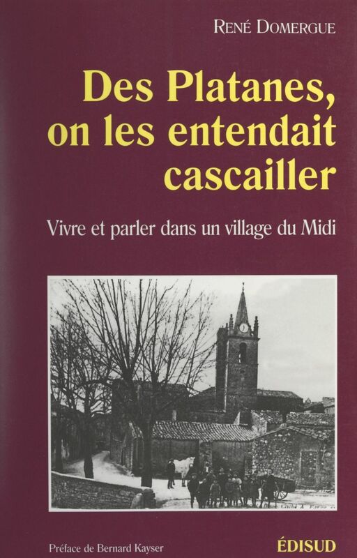 Des platanes, on les entendait cascailler Vivre et parler dans un village du Midi