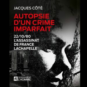 Autopsie d'un crime imparfait L'assassinat de France Lachapelle