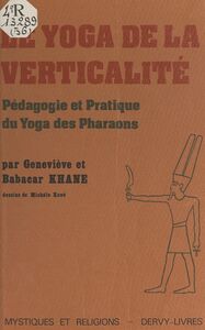 Le Yoga de la verticalité Pédagogie et pratique du Yoga des pharaons