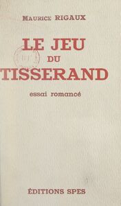 Le jeu du tisserand Essai romancé
