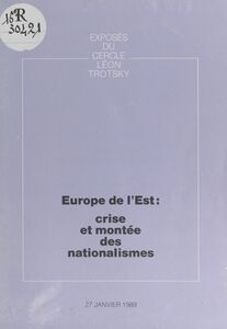 Europe de l'Est : crise et montée des nationalismes Exposé du Cercle Léon Trotsky du 27 janvier 1989