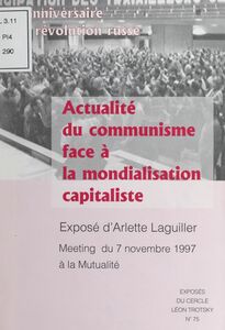 Actualité du communisme face à la mondialisation capitaliste Exposé d'Arlette Laguiller, meeting du 7 novembre 1997 à la Mutualité pour le 80e anniversaire de la Révolution russe