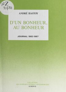 D'un bonheur, au bonheur Journal 1982-1987