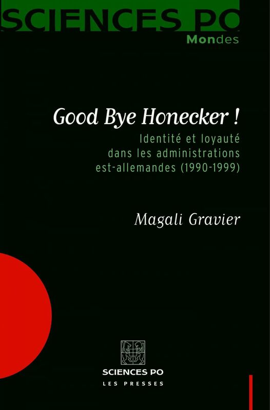 Good Bye Honecker ! Identité et loyauté dans les administrations est-allemandes (1990-1999)