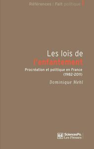 Les Lois de l'enfantement Procréation et politique en France (1982-2011)