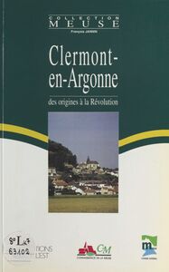 Clermont-en-Argonne : Des origines à la Révolution