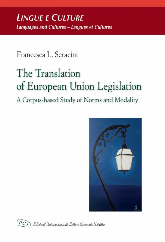 The Translation of European Union Legislation A Corpus-based Study of Norms and Modality