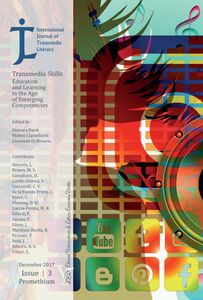 International Journal of Transmedia Literacy (IJTL). Vol 3 (2017). Transmedia Skills. Education and Learning in the Age of Emerging Competencies