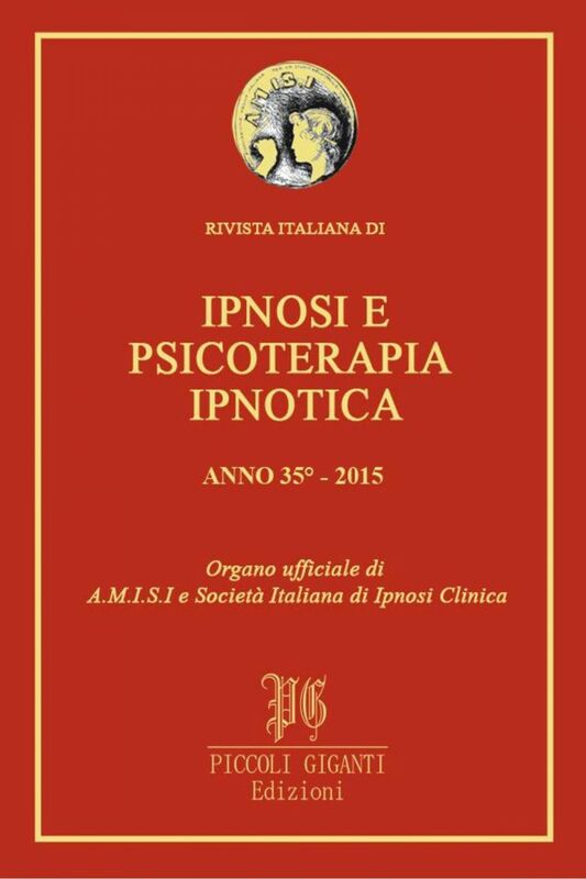 Rivista Italiana di Ipnosi e Psicoterapia Ipnotica - Anno 35° 2015 Organo ufficiale di A.M.I.S.I. e Società Italiana di Ipnosi Clinica