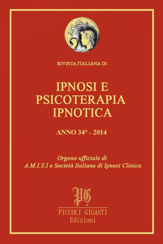 Rivista Italiana di Ipnosi e Psicoterapia Ipnotica - Anno 34° 2014 Organo ufficiale di A.M.I.S.I. e Società Italiana di Ipnosi Clinica