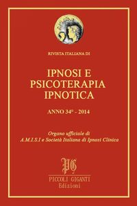 Rivista Italiana di Ipnosi e Psicoterapia Ipnotica - Anno 34° 2014 Organo ufficiale di A.M.I.S.I. e Società Italiana di Ipnosi Clinica