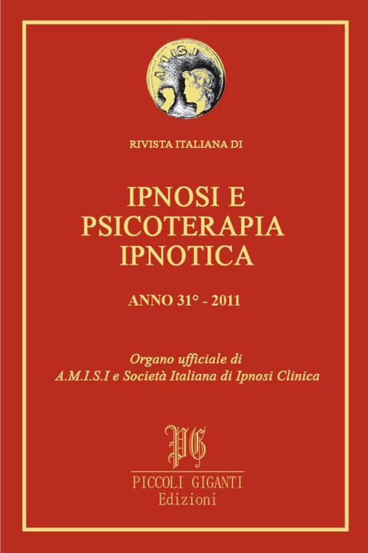 Rivista Italiana di Ipnosi e Psicoterapia Ipnotica - Anno 31° 2011 Organo ufficiale di A.M.I.S.I. e Società Italiana di Ipnosi Clinica