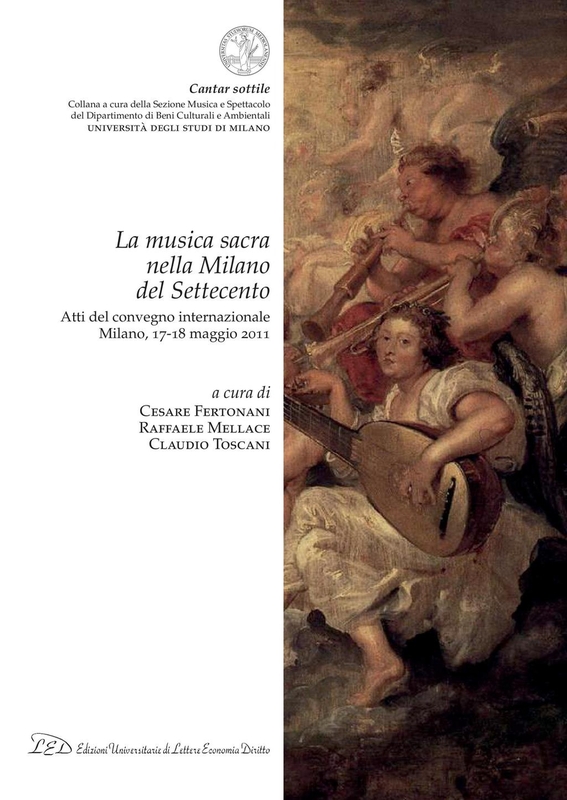 La musica sacra nella Milano del Settecento Atti del convegno internazionale di Studi. Milano, 17-18 maggio 2011