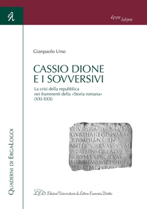 Cassio Dione e i sovversivi La crisi della repubblica nei frammenti della «Storia romana» (XXI-XXX)
