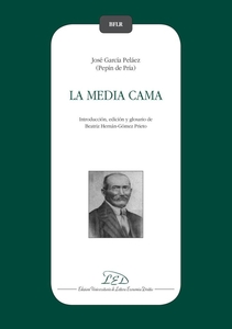 La media cama. José García Peláez (Pepín de Pría) Introducción, edición y glosario de Beatriz Hernán-Gómez Prieto