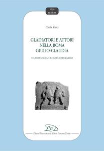 Gladiatori e attori nella Roma Giulio-Claudia Studi sul Senatoconsulto di Larino
