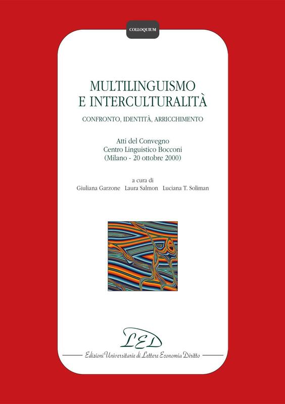 Multilinguismo e interculturalità Confronto, identità, arricchimento. Atti del Convegno Centro Linguistico Bocconi (Milano, 20 Ottobre 2000)