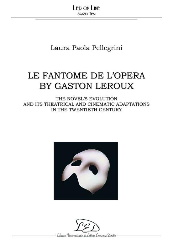 Le Fantôme de l’Opéra by Gaston Leroux The novel’s evolution and its theatrical and cinematic adaptations in the twentieth century