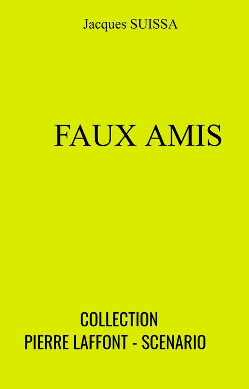 Faux amis - Collection Pierre Laffont - Scenario
