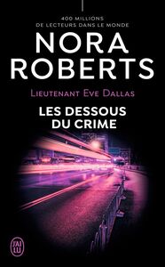 Lieutenant Eve Dallas (Tome 48) - Les dessous du crime