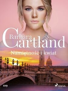 Namiętność i kwiat - Ponadczasowe historie miłosne Barbary Cartland